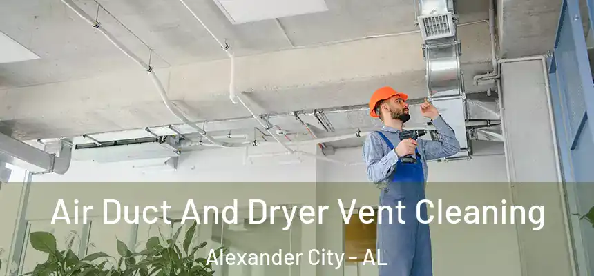  Air Duct And Dryer Vent Cleaning Alexander City - AL