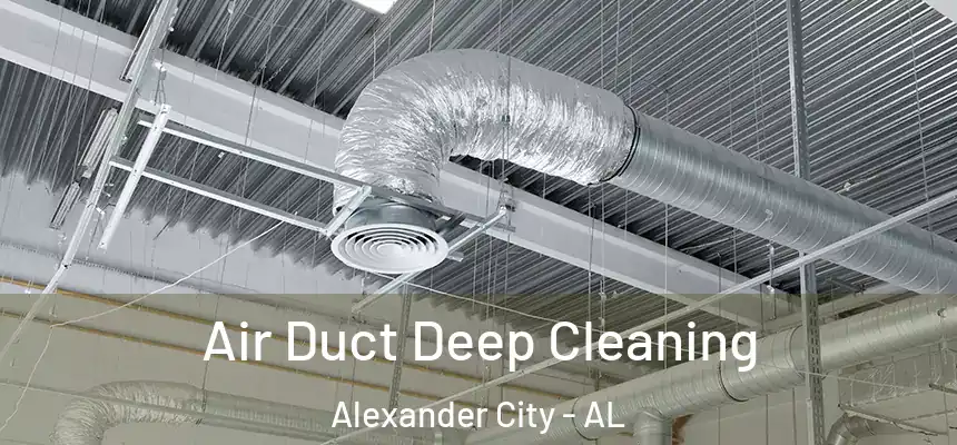  Air Duct Deep Cleaning Alexander City - AL