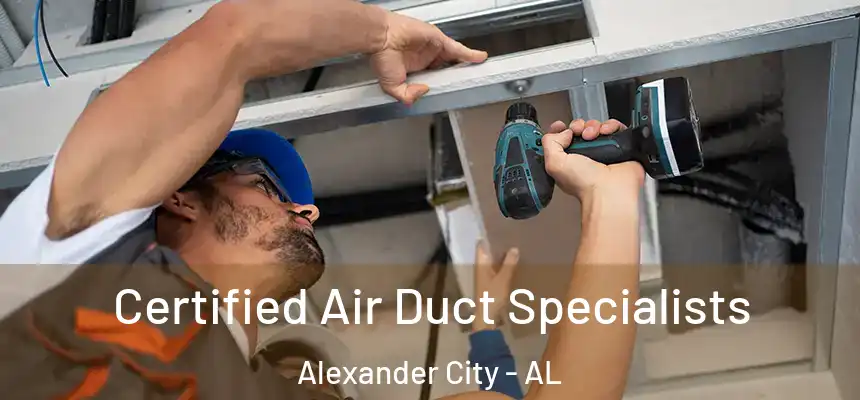  Certified Air Duct Specialists Alexander City - AL
