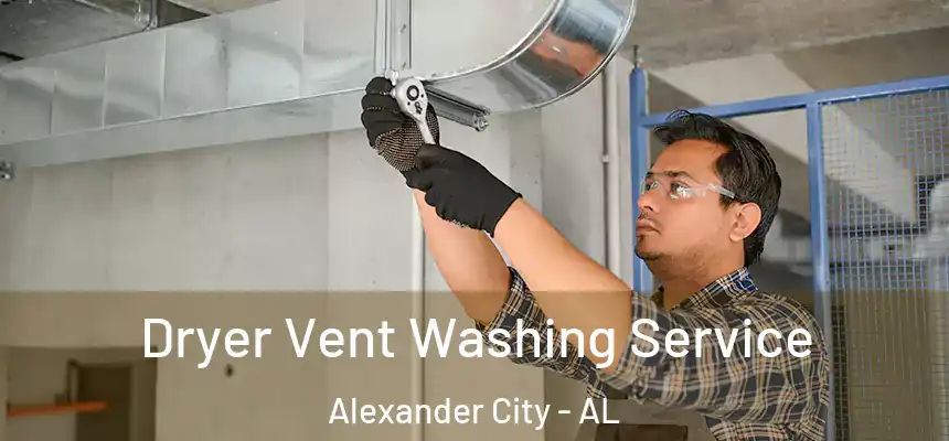  Dryer Vent Washing Service Alexander City - AL