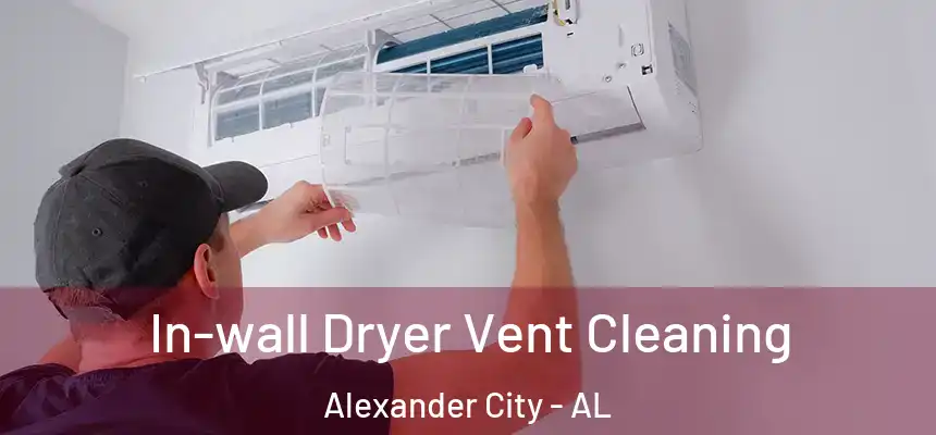  In-wall Dryer Vent Cleaning Alexander City - AL